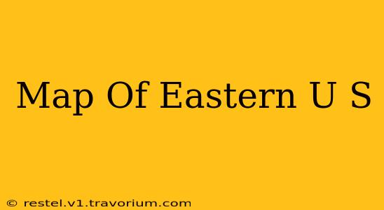 Map Of Eastern U S