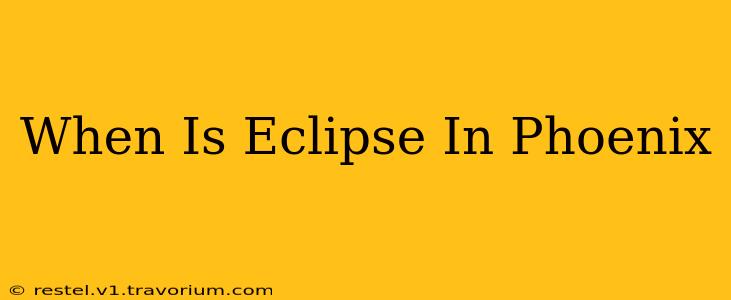 When Is Eclipse In Phoenix